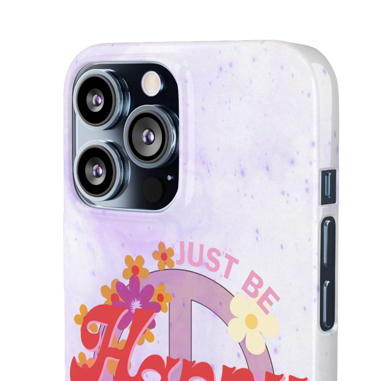 Just Be Happy Snap Case