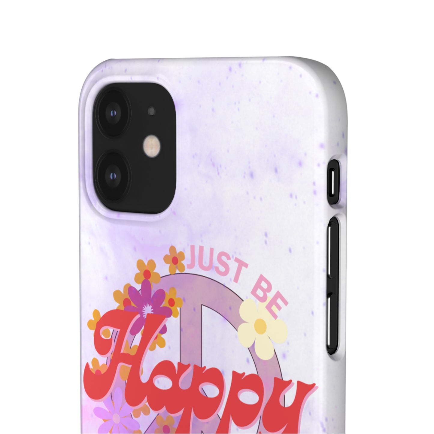 Just Be Happy Snap Case