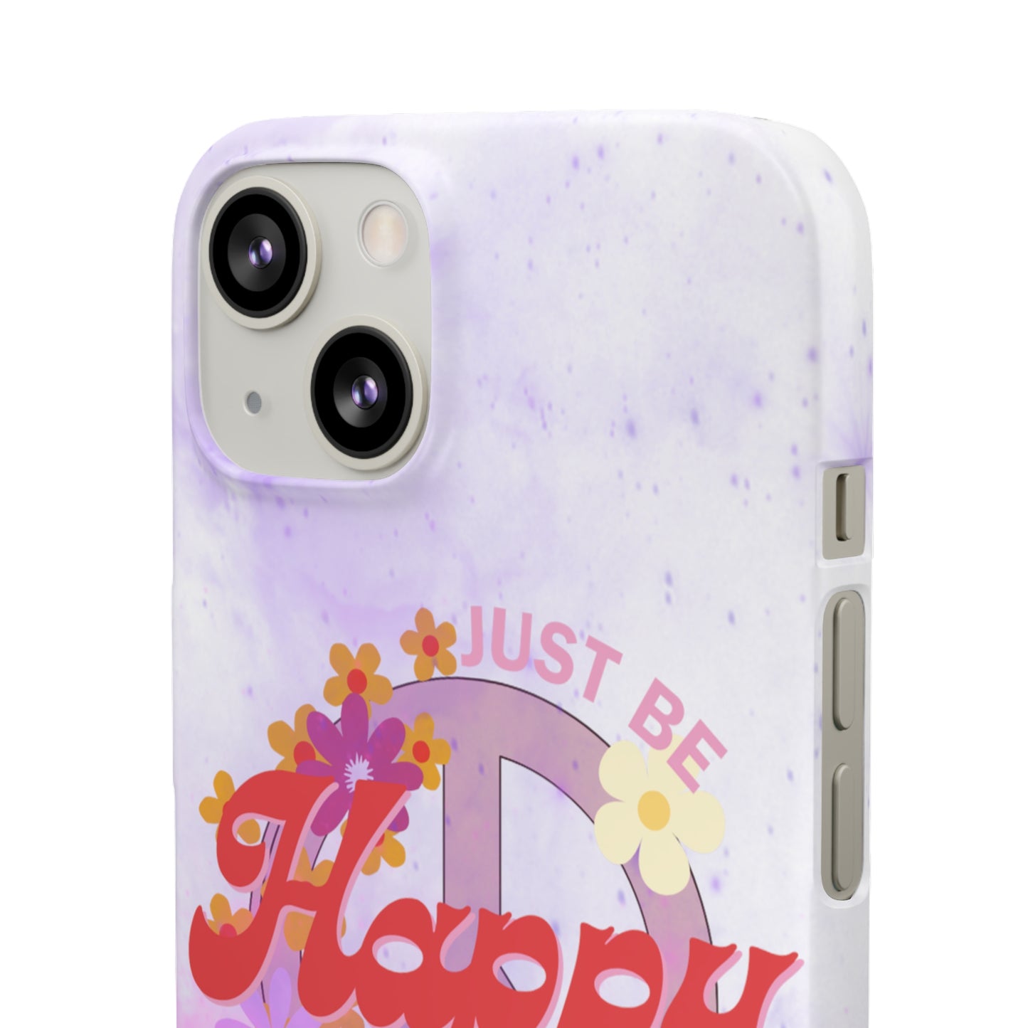 Just Be Happy Snap Case