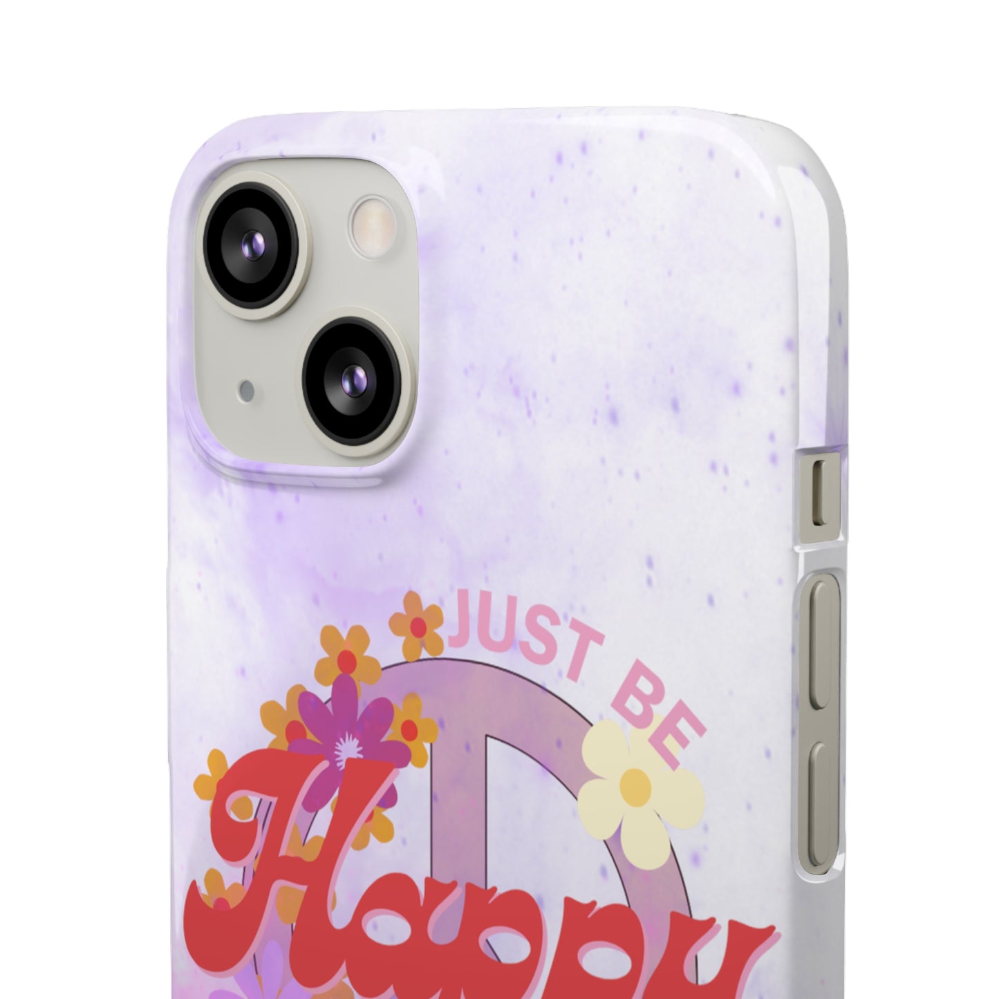 Just Be Happy Snap Case