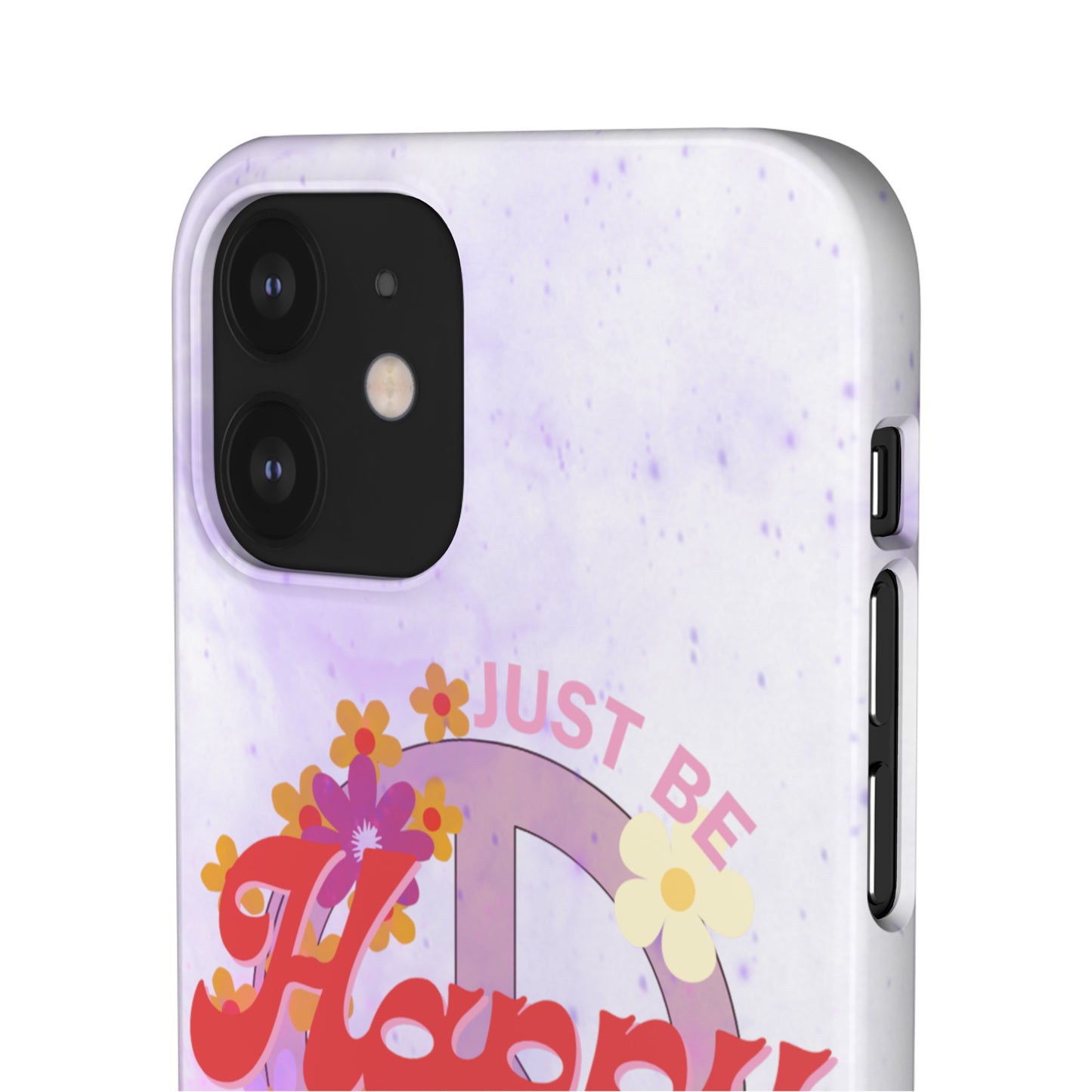 Just Be Happy Snap Case