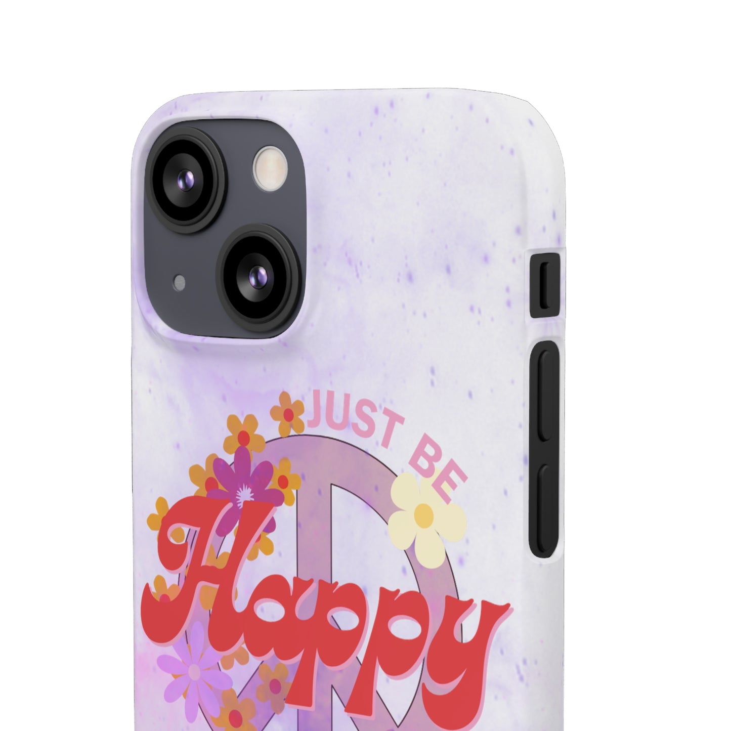 Just Be Happy Snap Case