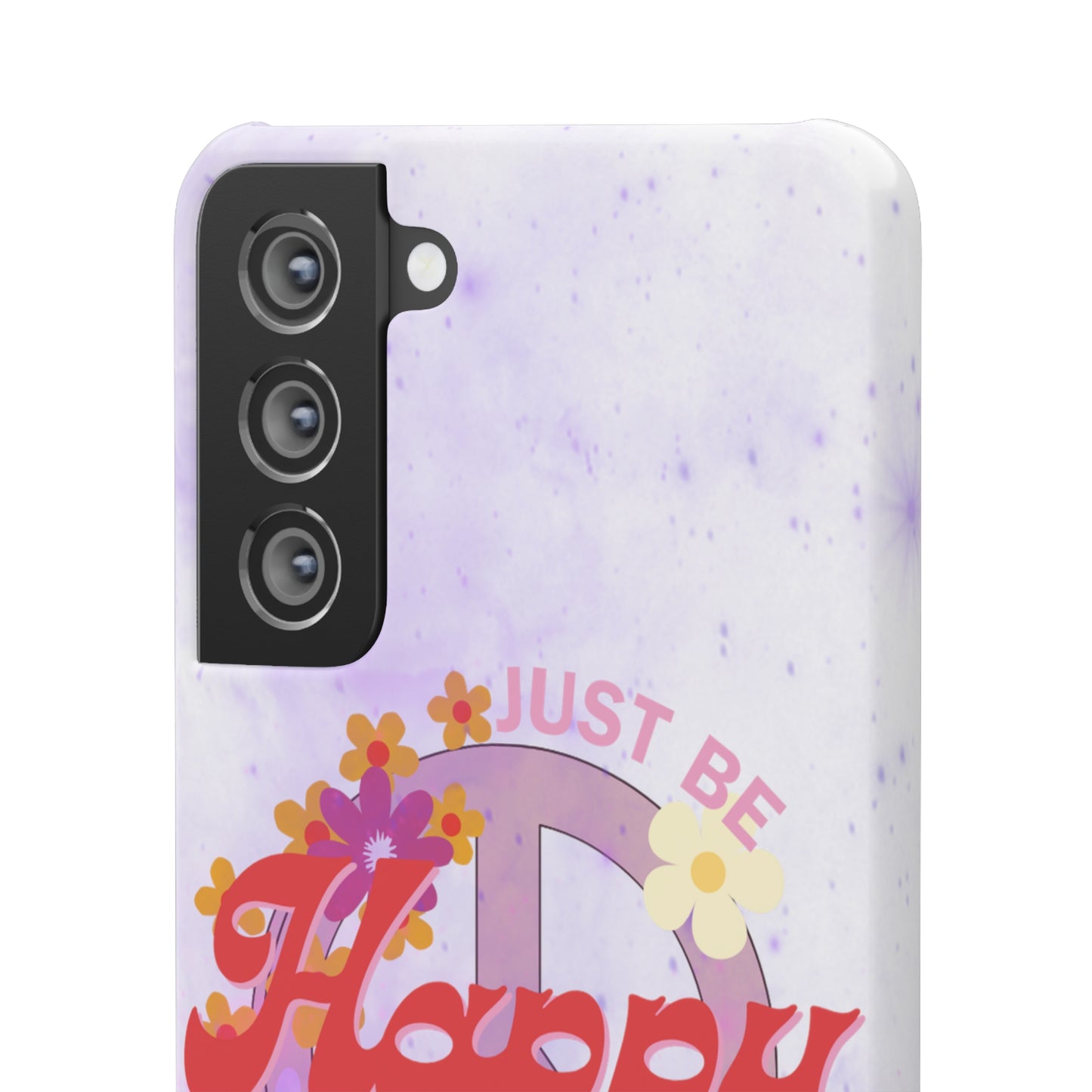 Just Be Happy Snap Case