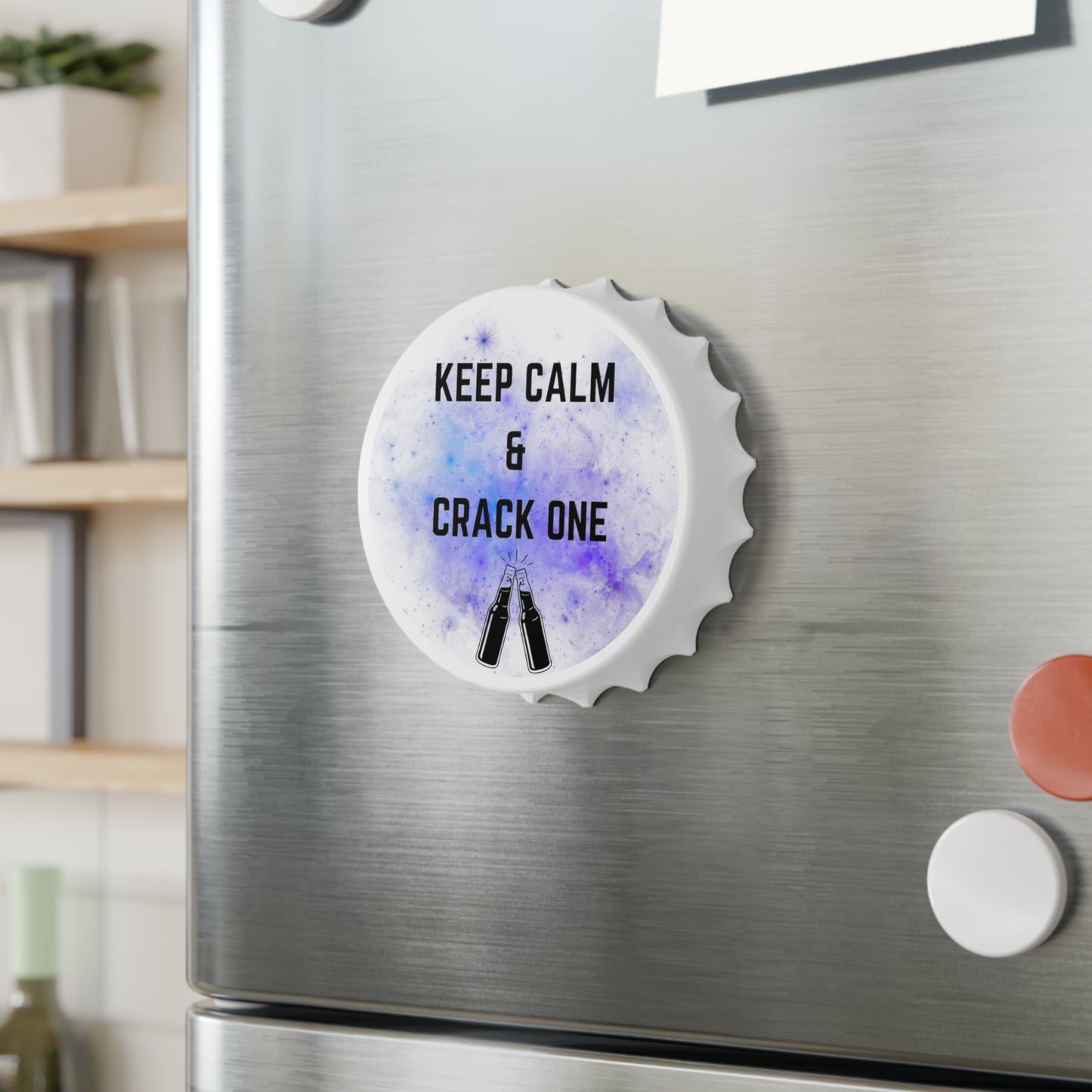 Keep Calm and Crack One Bottle Opener