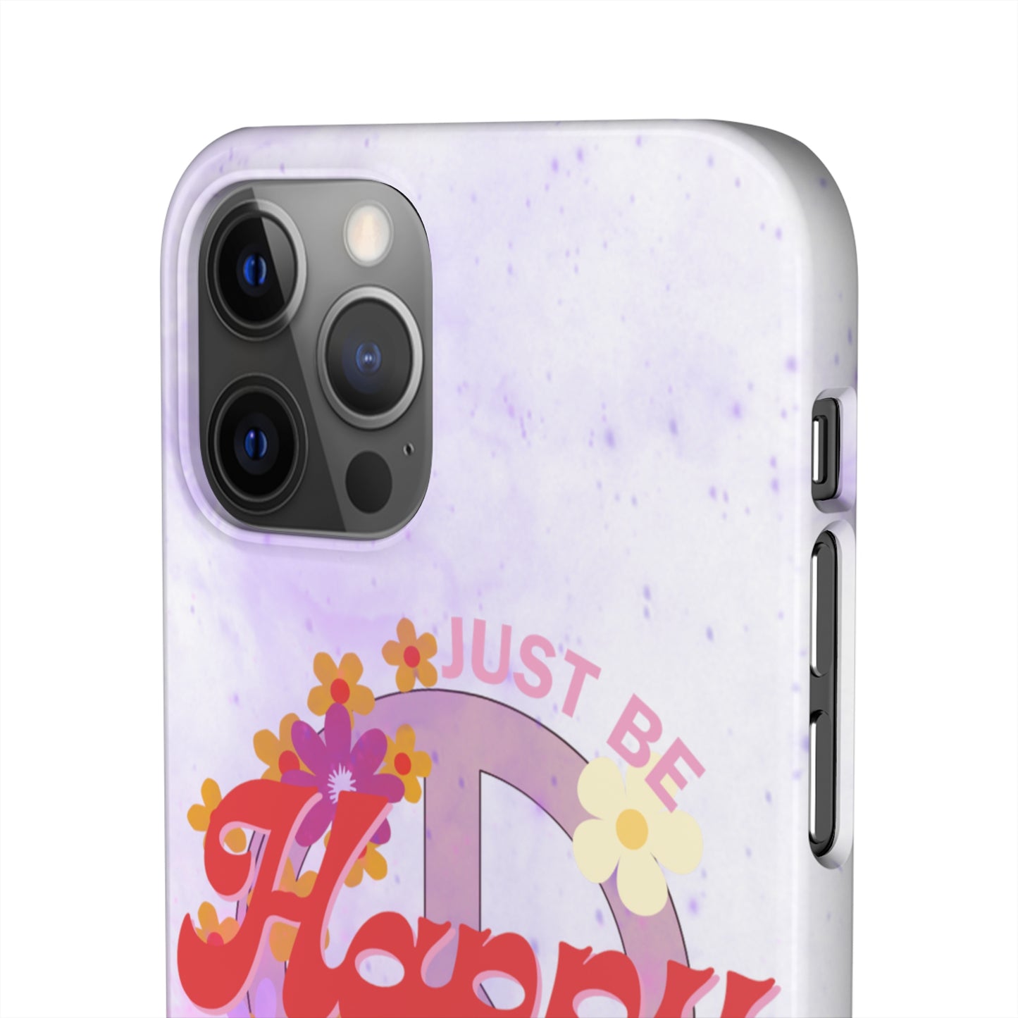 Just Be Happy Snap Case