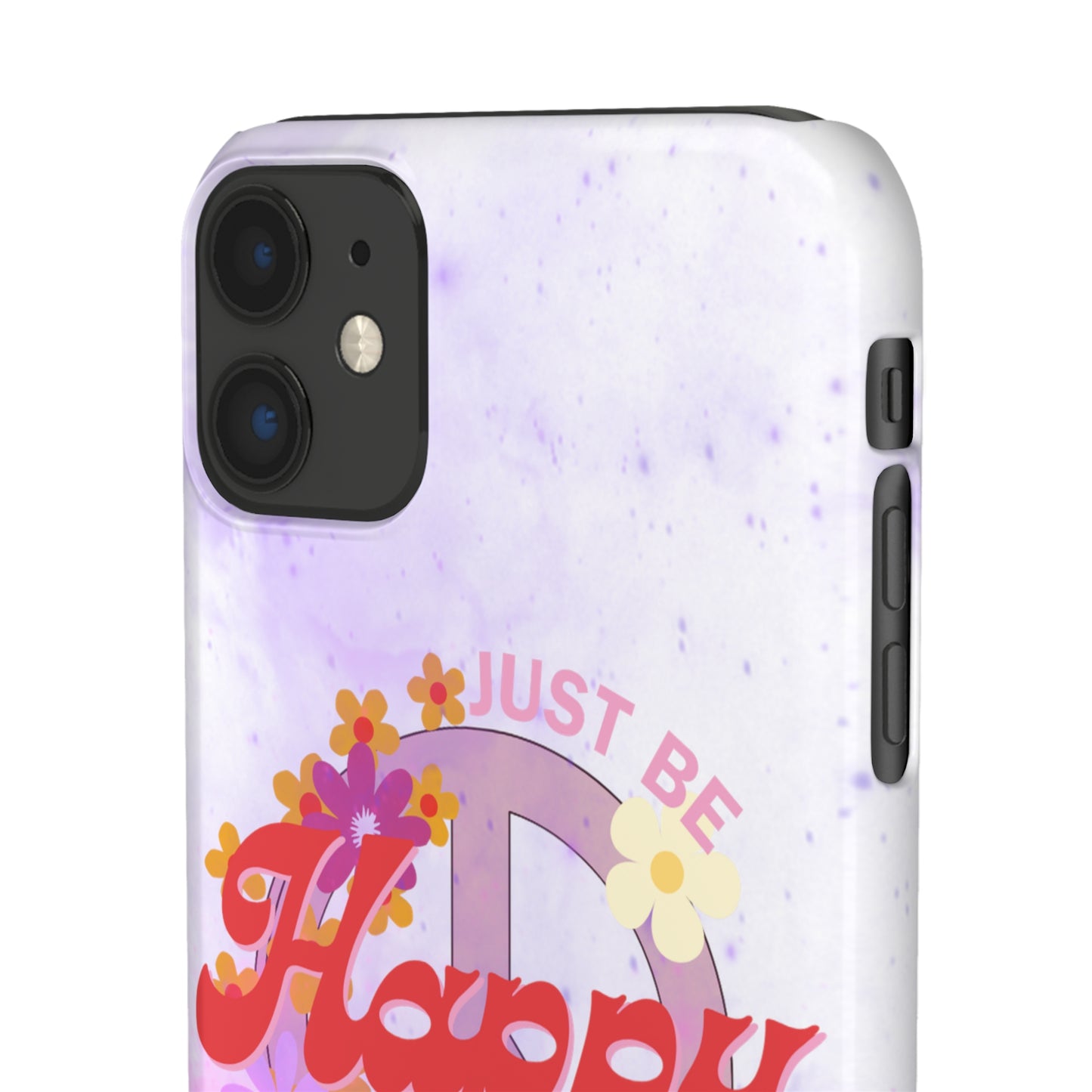 Just Be Happy Snap Case