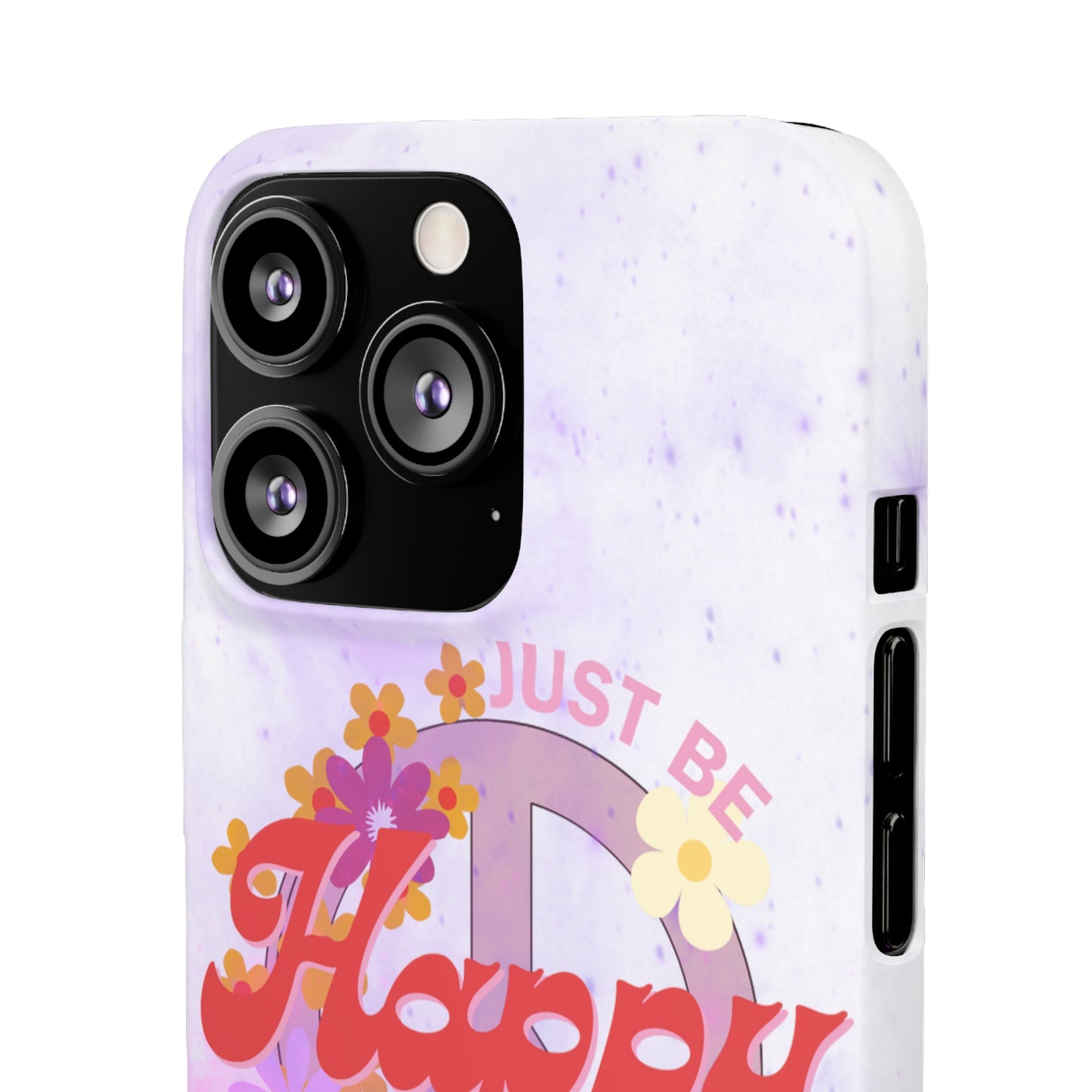 Just Be Happy Snap Case