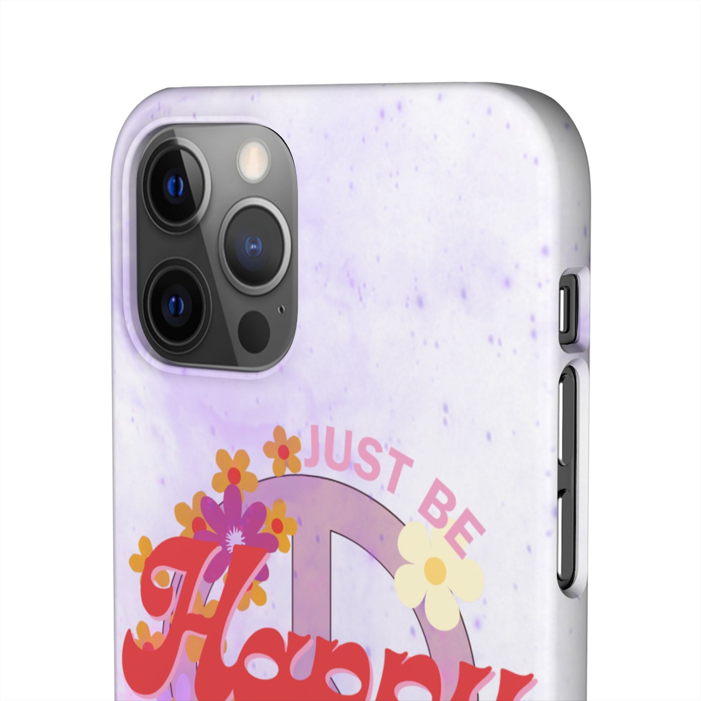 Just Be Happy Snap Case