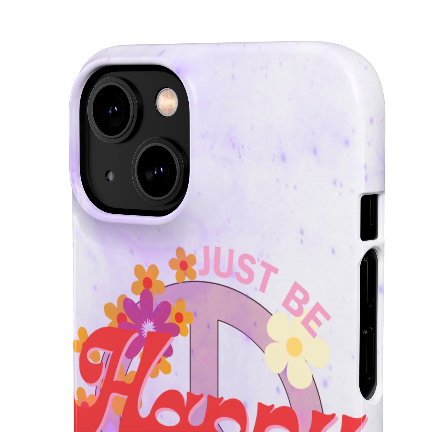 Just Be Happy Snap Case