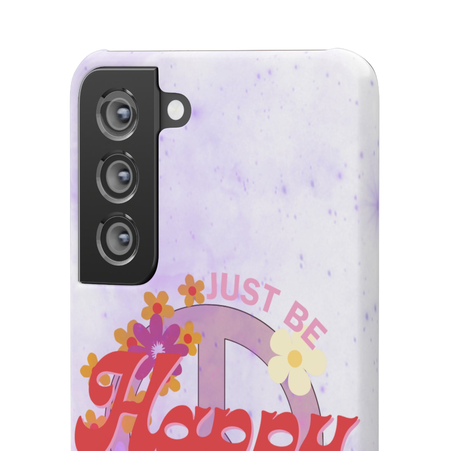 Just Be Happy Snap Case