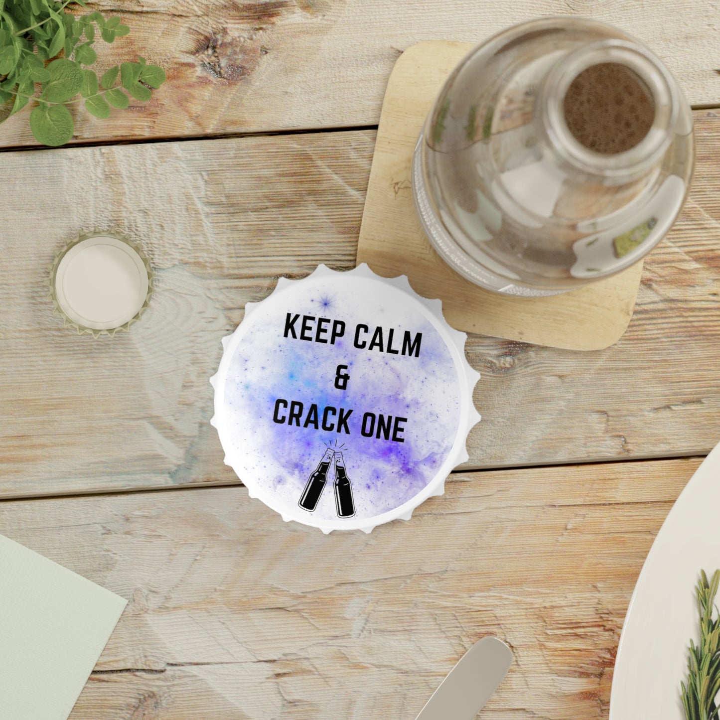 Keep Calm and Crack One Bottle Opener