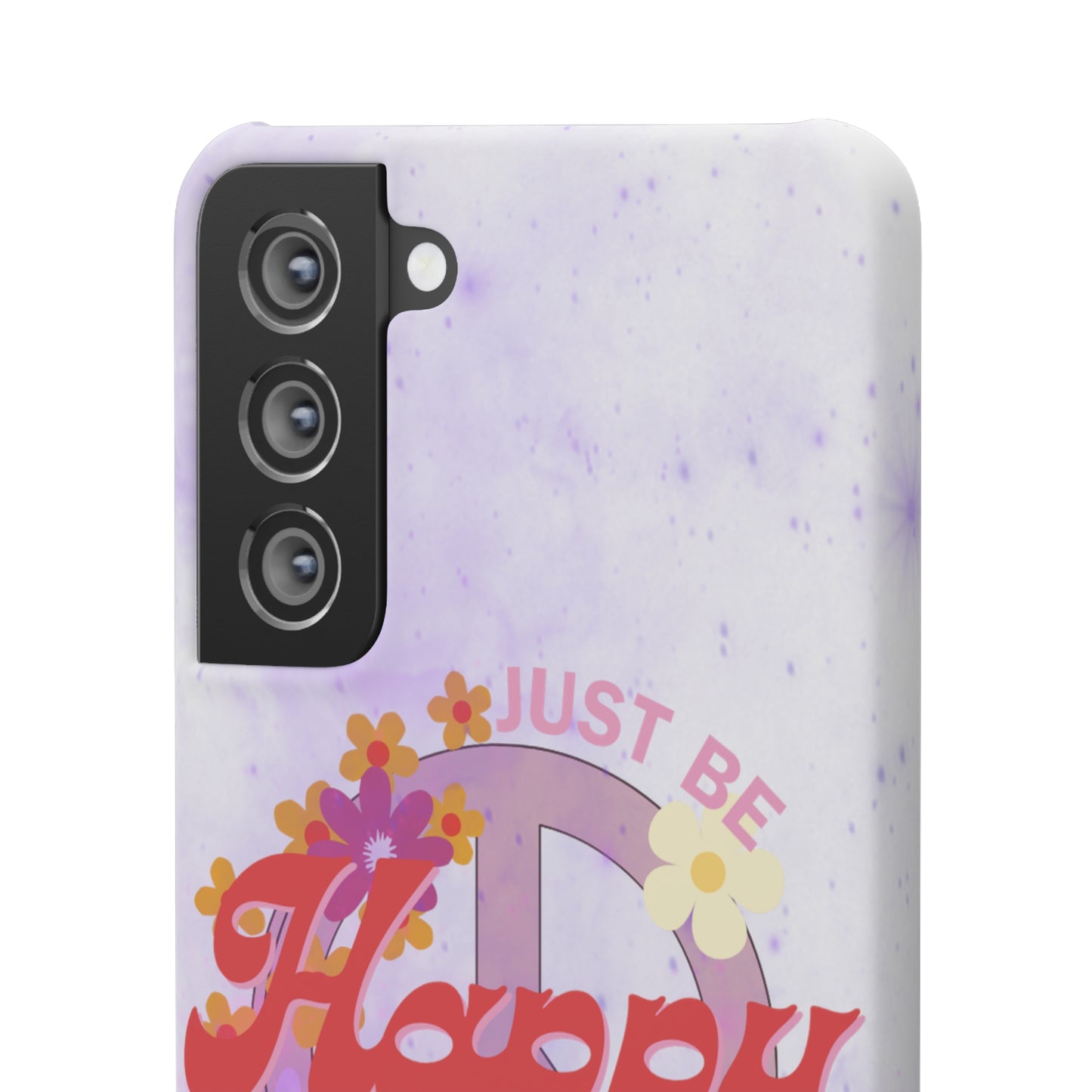 Just Be Happy Snap Case