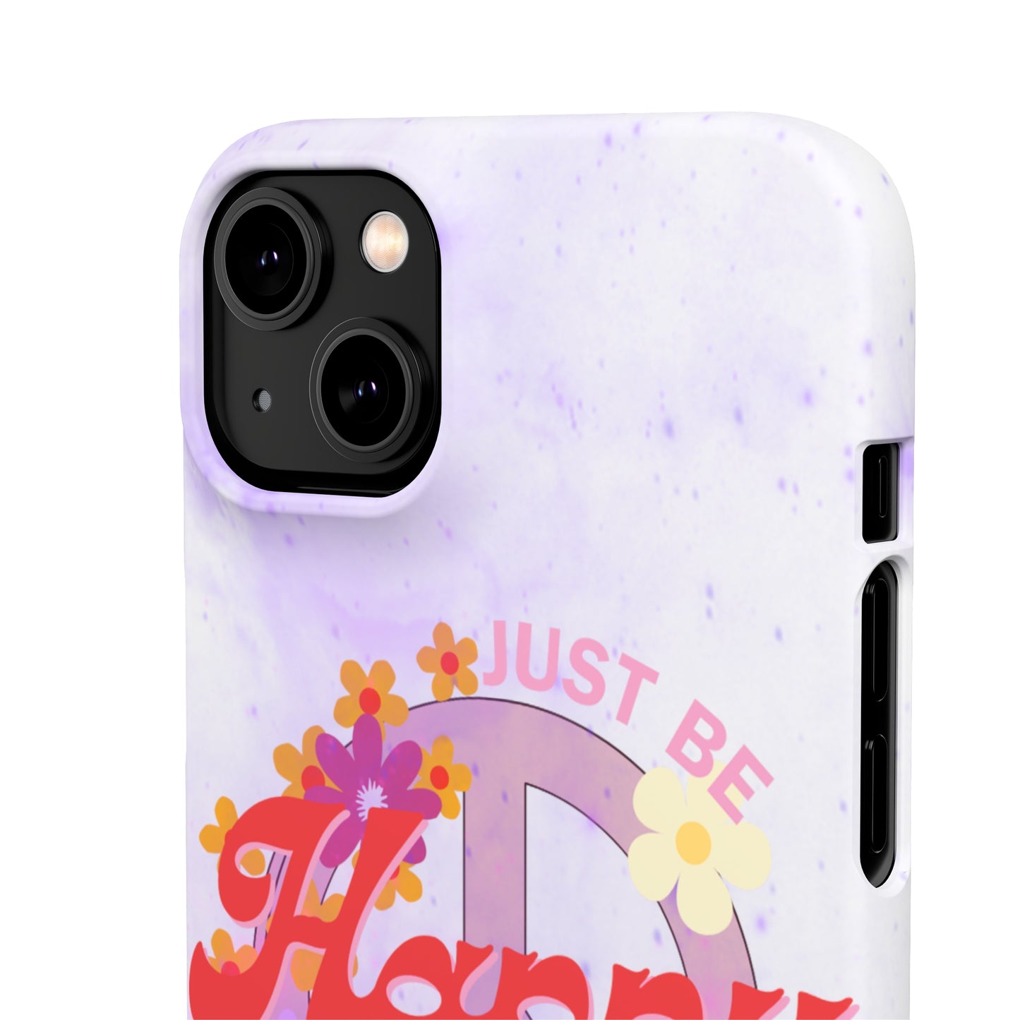 Just Be Happy Snap Case