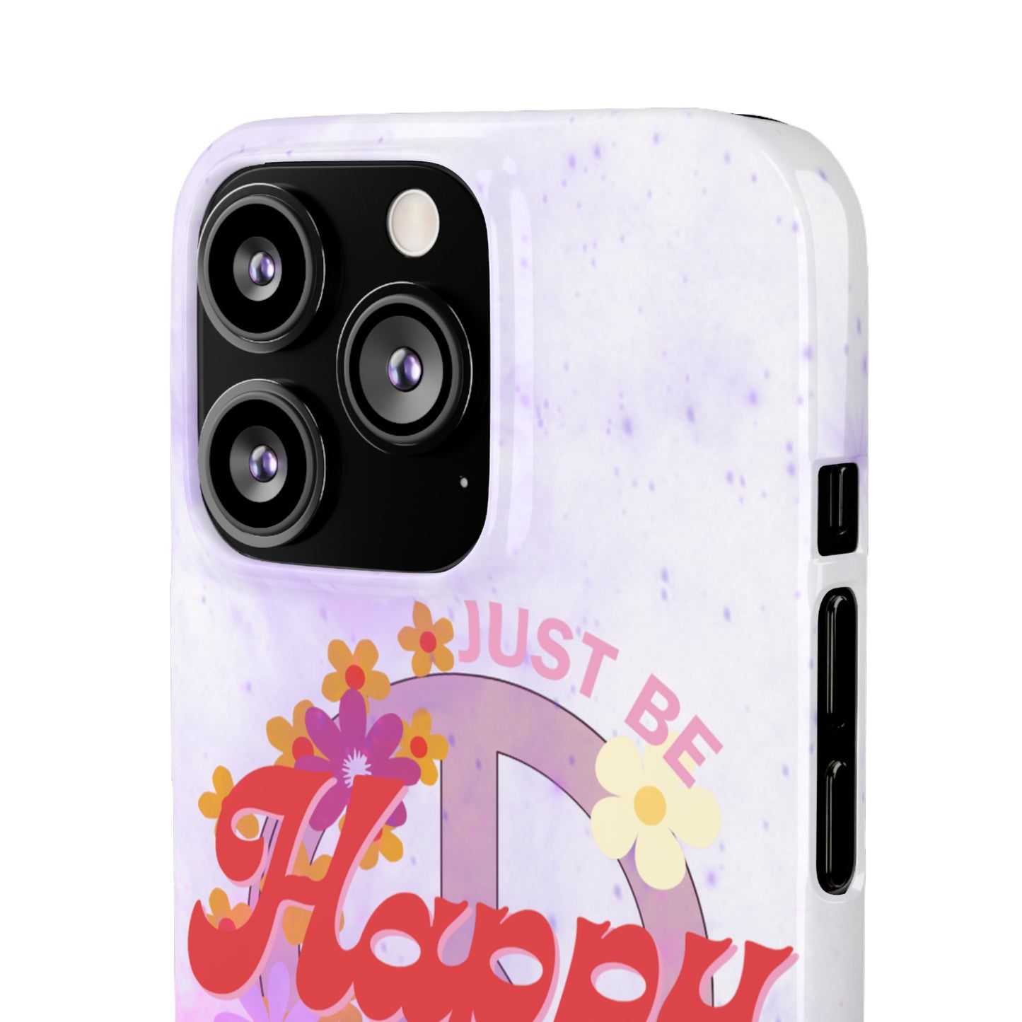 Just Be Happy Snap Case