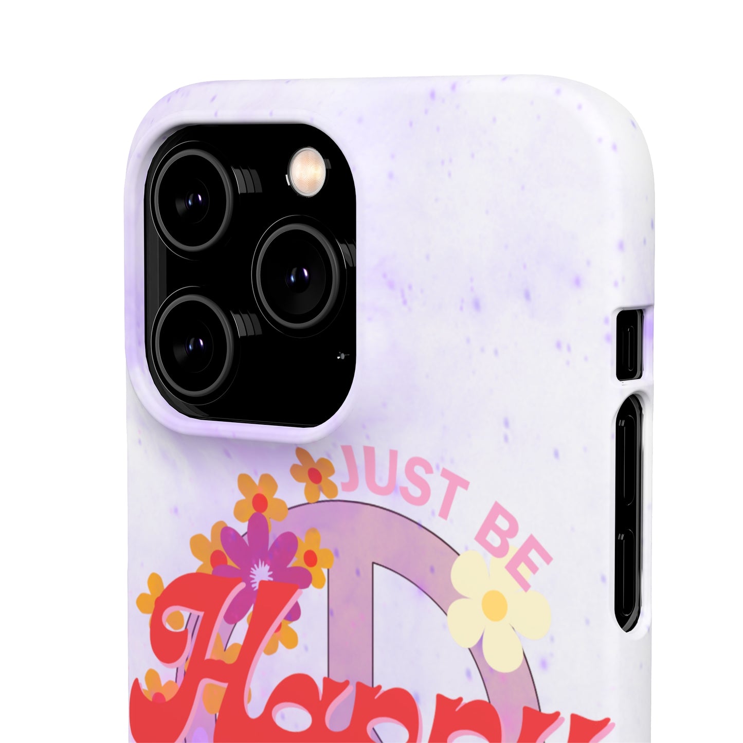 Just Be Happy Snap Case