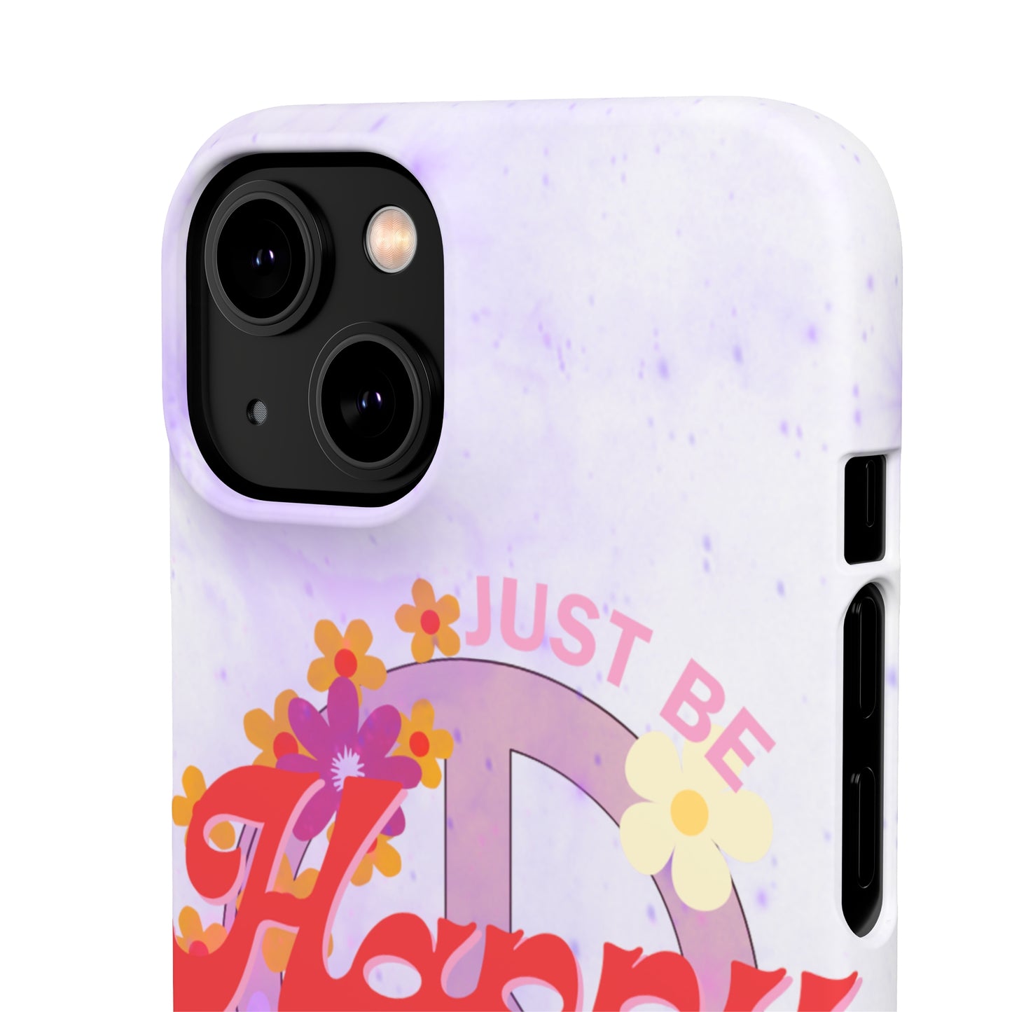 Just Be Happy Snap Case